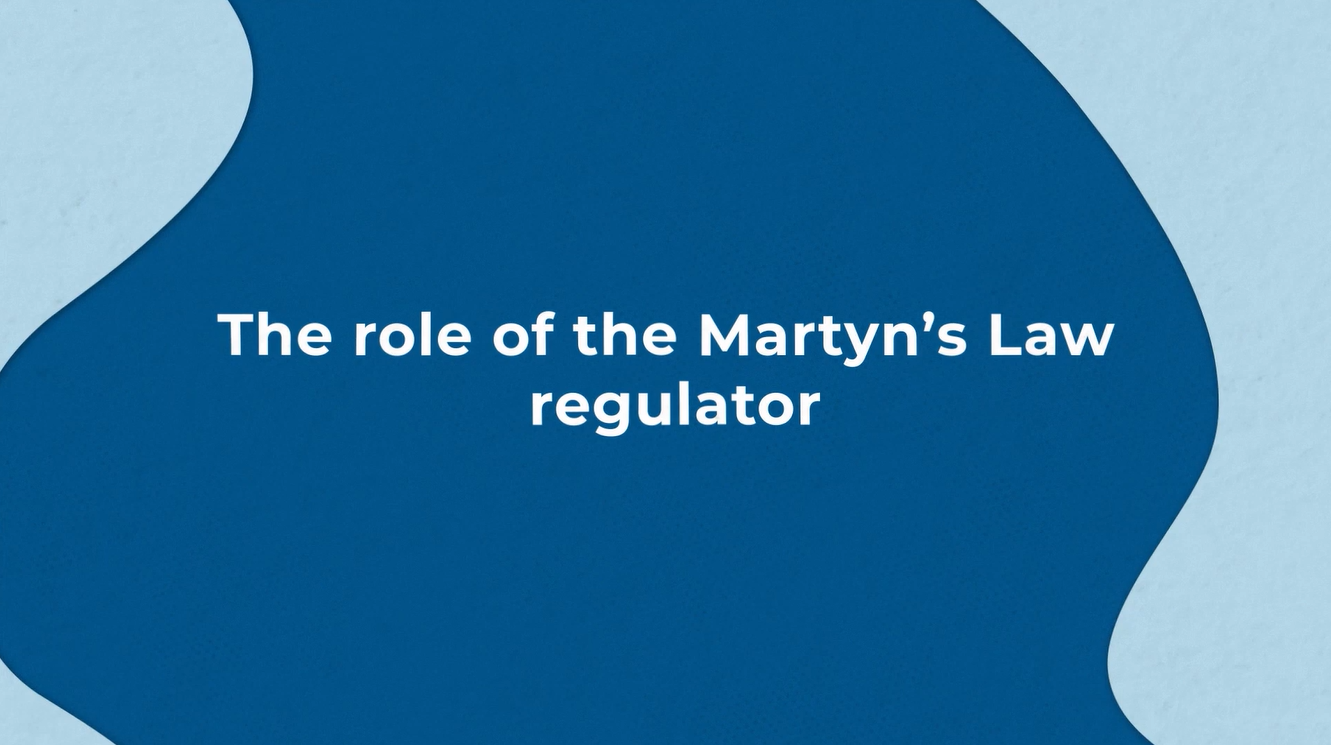 Martyn's Law animation, the role of the regulator